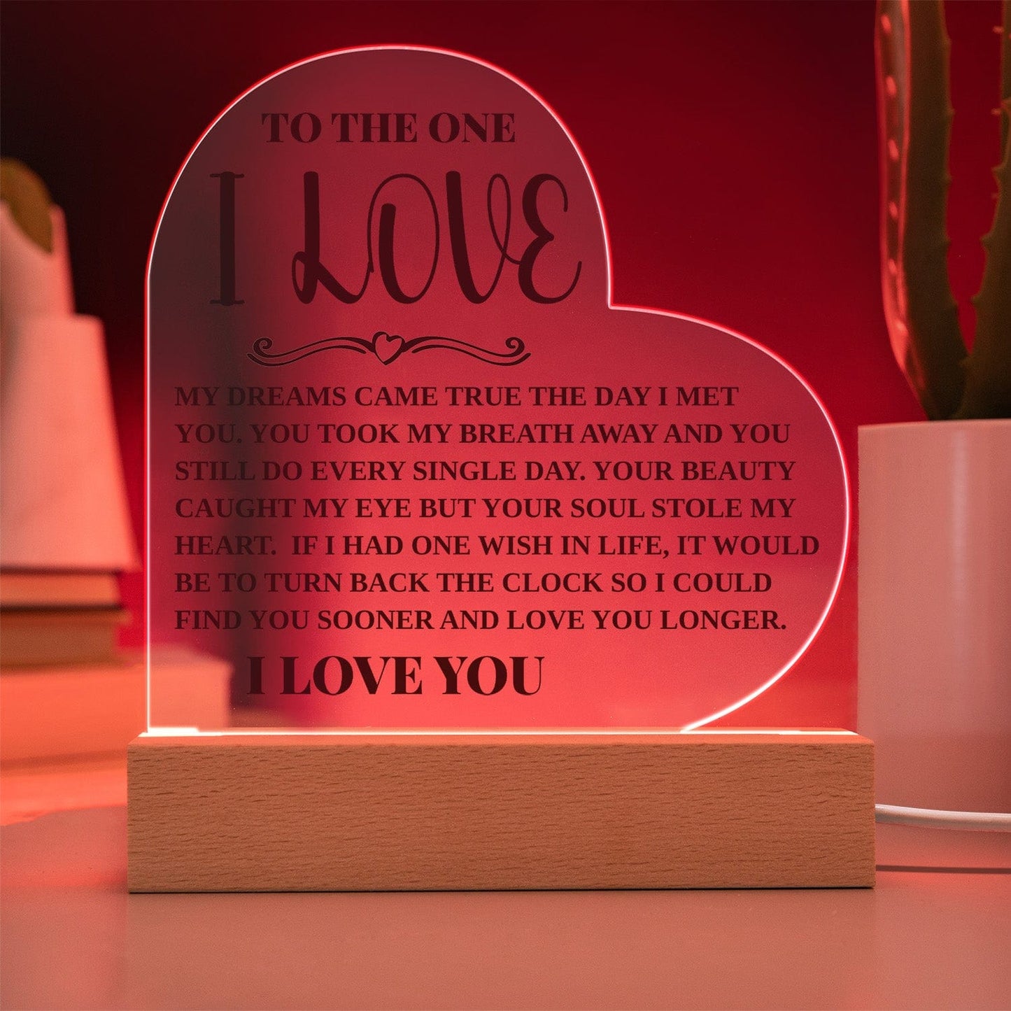 To The One I Love - Turn Back The Clock - Acrylic Heart Plaque With Base