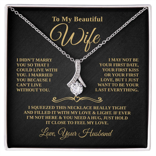 Gift For Wife - Cant Live Without You - Timeless Beauty Necklace