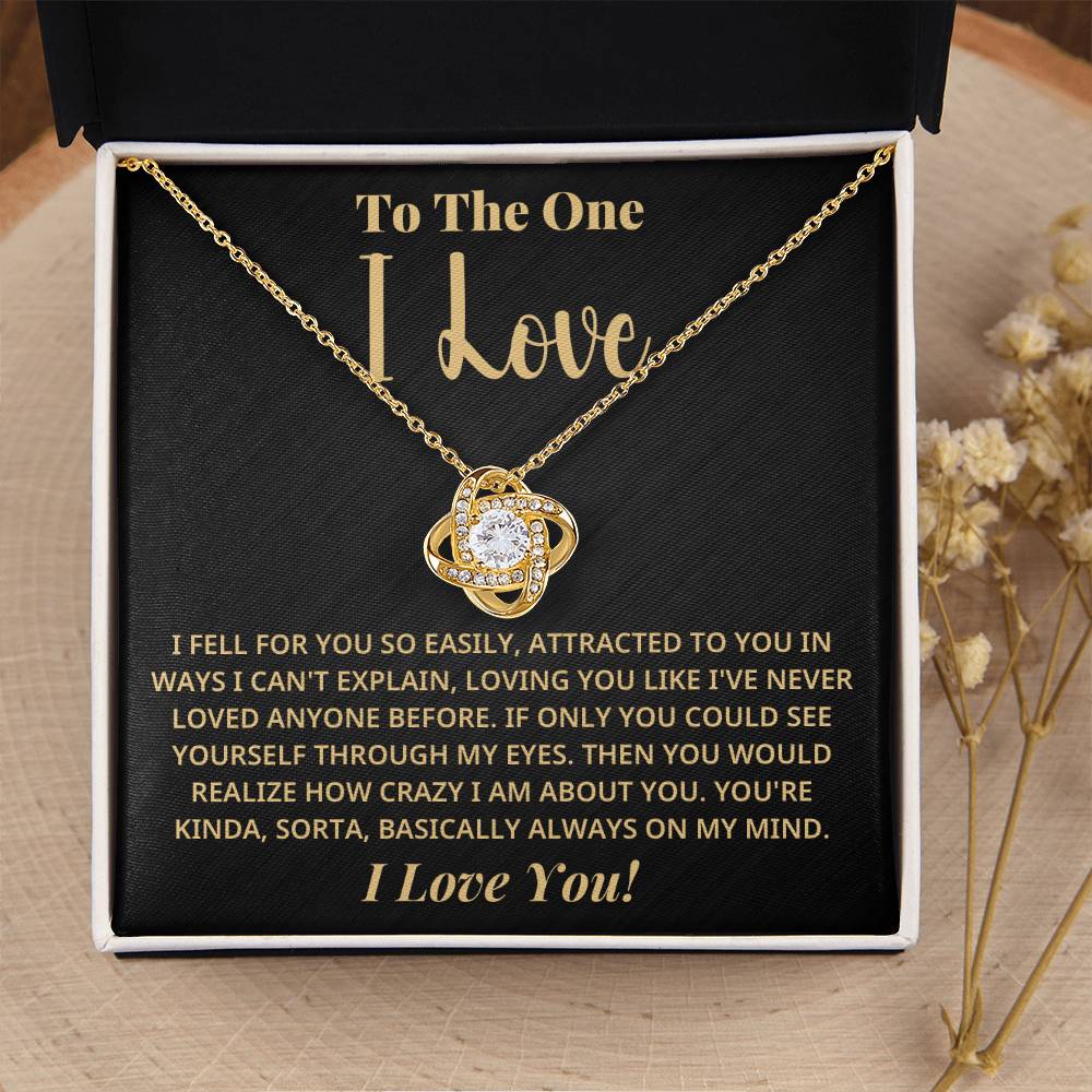 To The One I Love - Fell For You So Easily - Eternal Knot Necklace